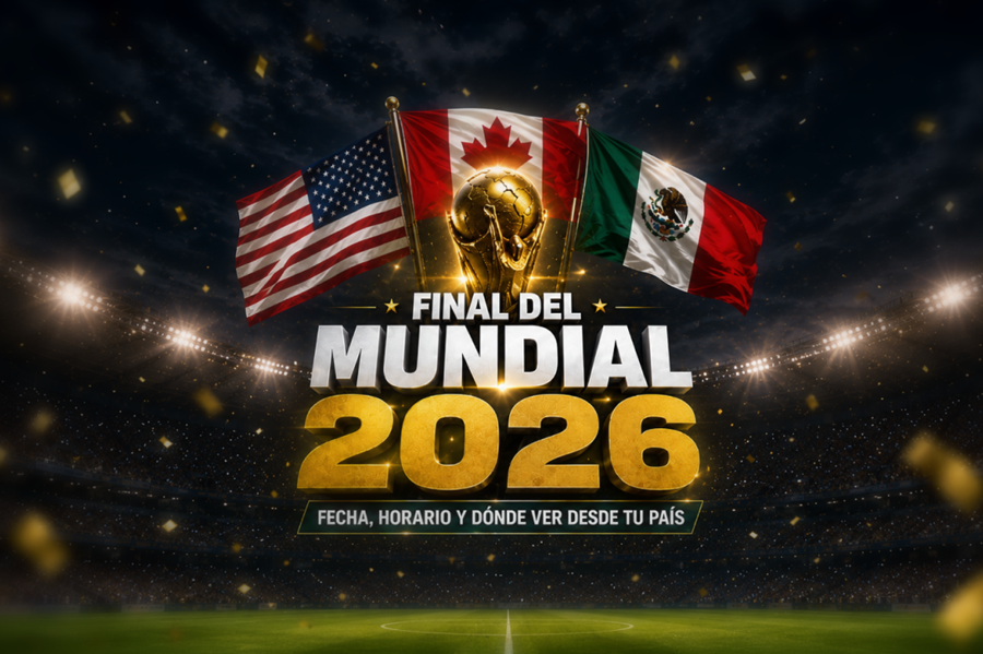Final del Mundial 2026: Fecha, Horarios y Todo lo que Debes Saber