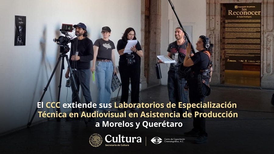 El CCC Extiende sus Laboratorios de Especialización Técnica en Audiovisual en Asistencia de Producción a Morelos y Querétaro