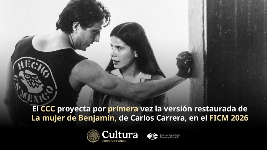 El CCC Proyecta por Primera vez la Versión Restaurada de La Mujer de Benjamín, de Carlos Carrera, en el FICM 2026 